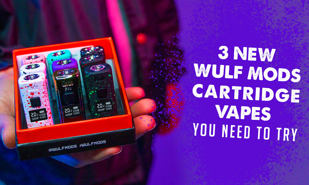 New Wulf Mods Cartridge Vaporizers You Need to Try | Wulf Mods New Wulf Mods Cartridge Vaporizers You Need to Try | Wulf Mods