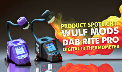 Product Spotlight: Wulf Mods Dab Rite Pro Digital IR Thermometer