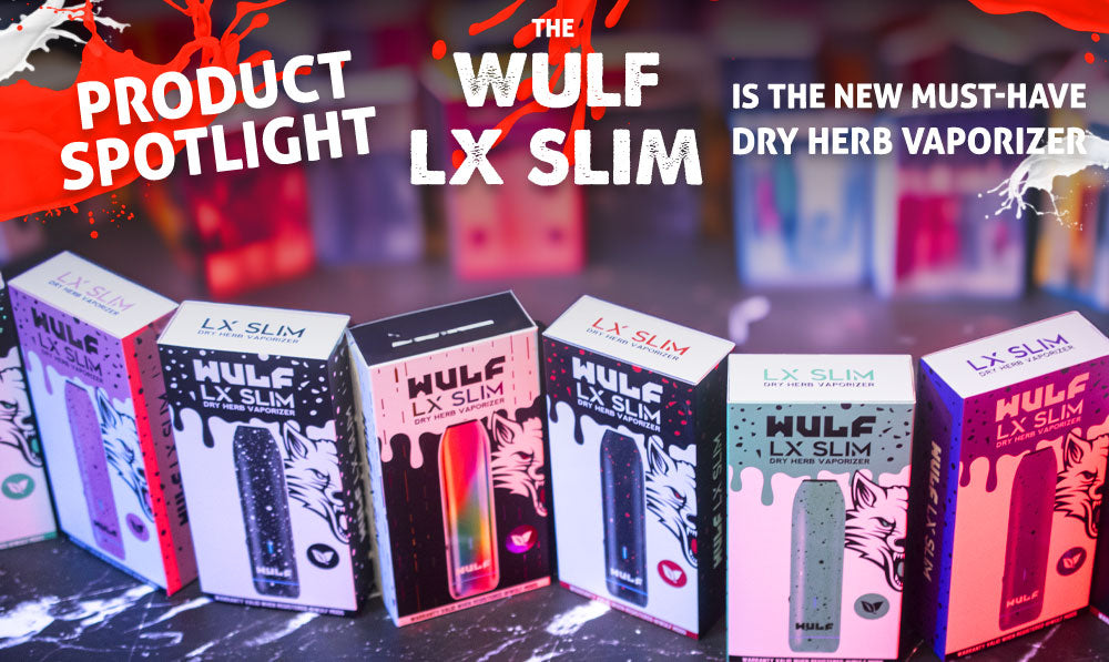 Product Spotlight: The Wulf LX Slim is the New Must-Have Dry Herb Vaporizer