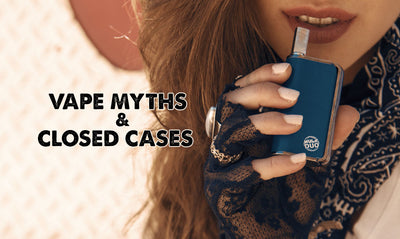 Vape Myths and Closed Cases