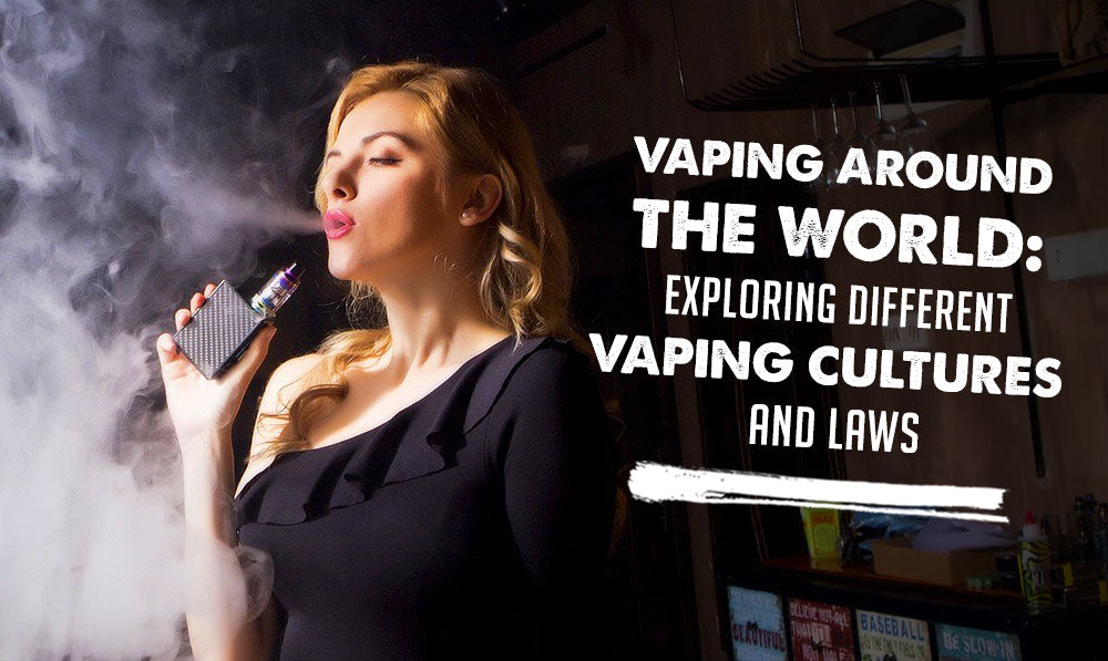 Vaping Around the World: Exploring Different Vaping Cultures and Laws with woman vaping