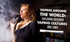 Vaping Around the World: Exploring Different Vaping Cultures and Laws