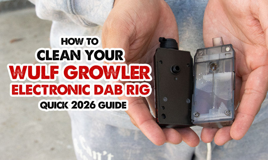 How To Clean Your Wulf Growler Electronic Dab Rig (Quick Step by Step Guide)