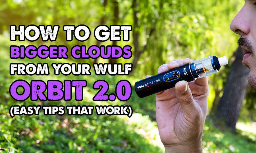 How To Get Bigger Clouds From Your Wulf Orbit 2.0 (Easy Tips That Work)