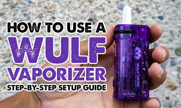 How to Use a Wulf Vaporizer: Step-by-Step Setup Guide