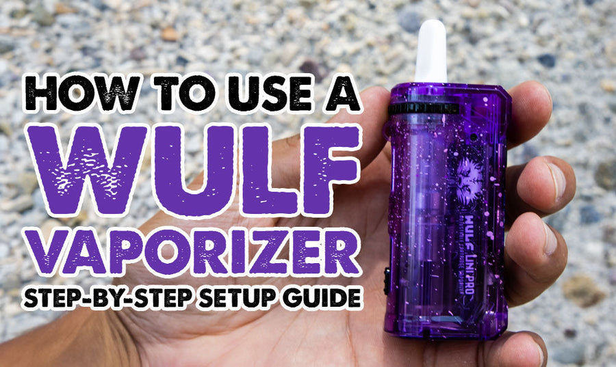 How to Use a Wulf Vaporizer: Step-by-Step Setup Guide