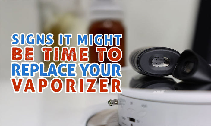 Signs It Might Be Time To Replace Your Vaporizer