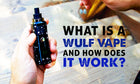 What Is a Wulf Vape and How Does It Work?