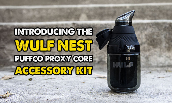 Introducing The Wulf Nest Puffco Proxy Core Accessory Kit