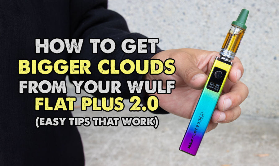 How To Get Bigger Clouds From Your Wulf Flat Plus 2.0 (Easy Tips That Work)