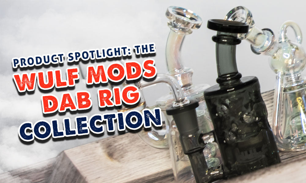 Product Spotlight: The Wulf Mods Dab Rig Collection