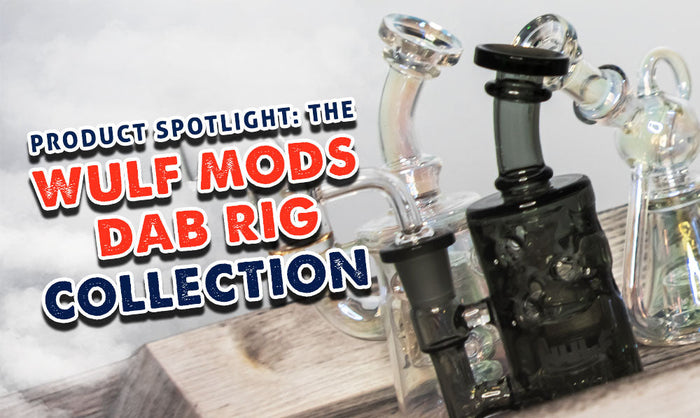 Product Spotlight: The Wulf Mods Dab Rig Collection