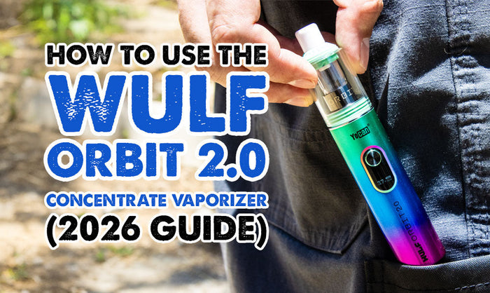 How To Use The Wulf Orbit 2.0 Concentrate Vaporizer (2026 Guide)