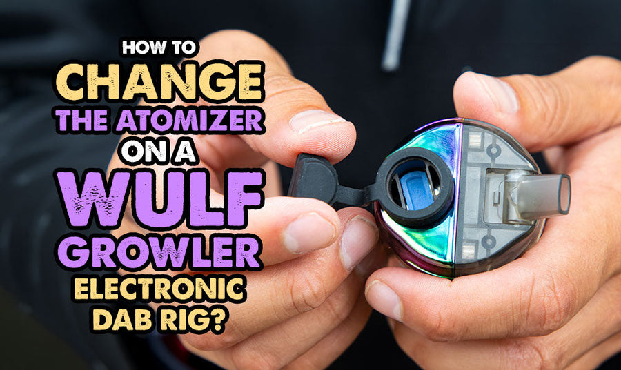 How To Change The Atomizer On A Wulf Growler Electronic Dab Rig?