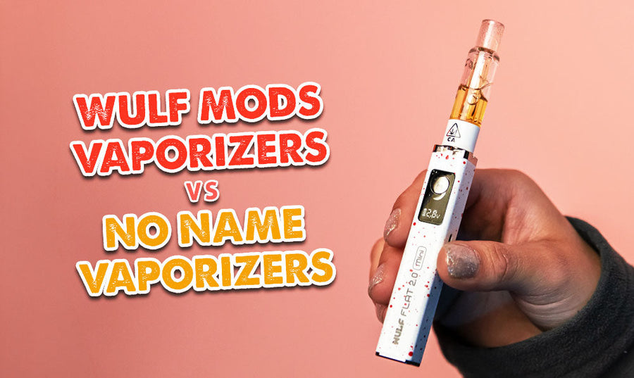 Wulf Mods Vaporizers Vs. No Name Vaporizers