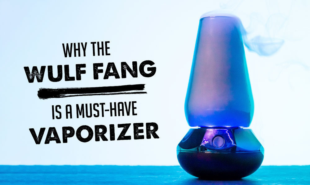 Four Reasons the Wulf Fang Is a Must Have 2 in 1 Vaporizer