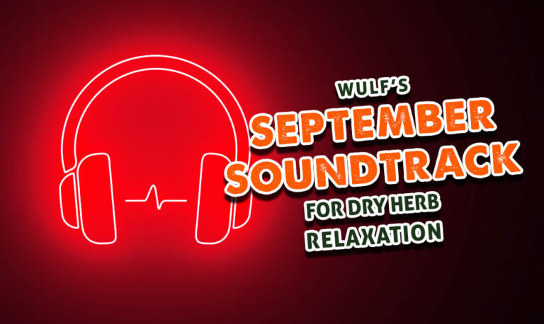 Wulf’s September Soundtrack For Dry Herb Relaxation