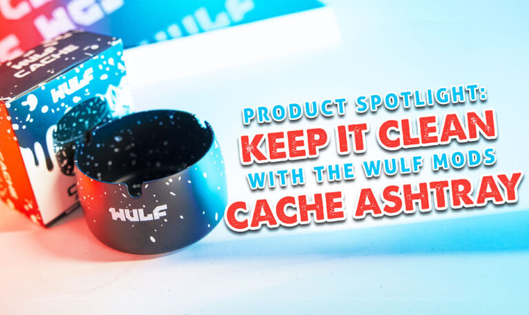 Product Spotlight: Keep It Clean With The Wulf Mods Cache Ashtray