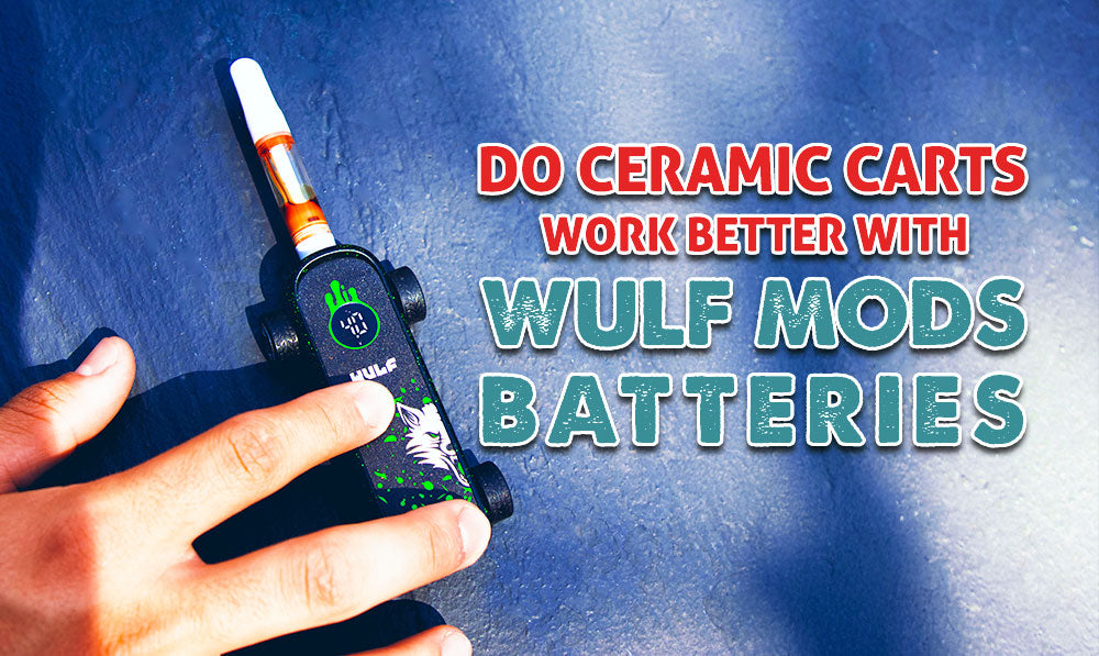 Do Ceramic Cartridges Work Better With Wulf Batteries?