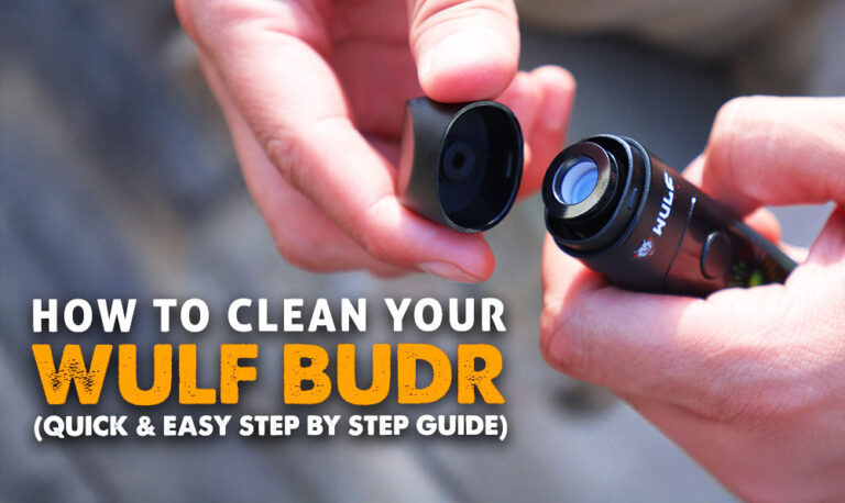How To Clean Your Wulf Budr Vaporizer (Quick & Easy Step-by-Step Guide)
