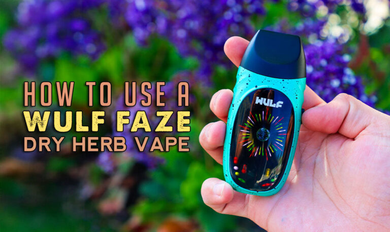 How To Use A Wulf Faze Dry Herb Vape
