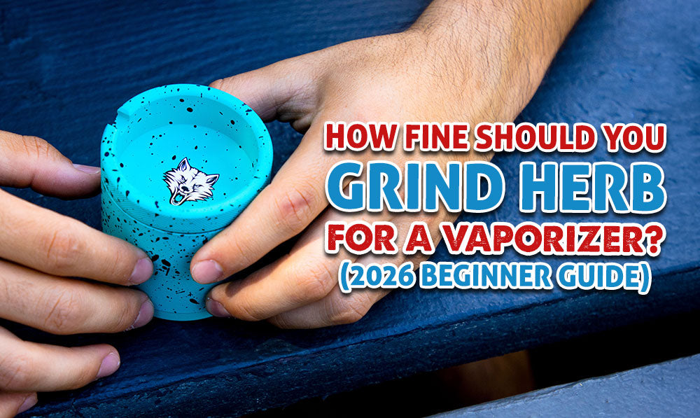 How Fine Should You Grind Herb For A Vaporizer? (Beginner Guide)