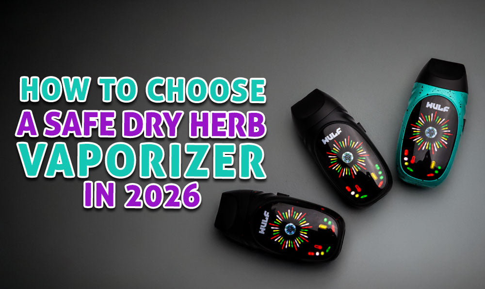 How To Choose A Safe Dry Herb Vaporizer