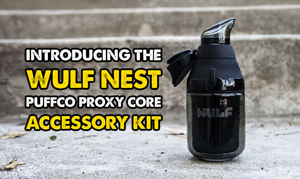 Introducing The Wulf Nest Puffco Proxy Core Accessory Kit