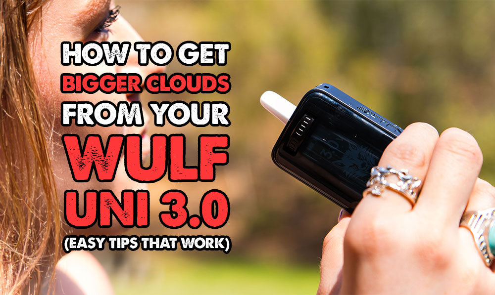 How To Get Bigger Clouds From Your Wulf UNI 3.0 (Easy Tips That Work)