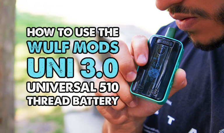 How To Use The Wulf Mods UNI 3.0 Universal 510 Thread Battery
