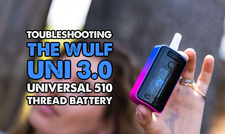 Troubleshooting The Wulf Mods UNI 3.0 Universal 510 Thread Battery