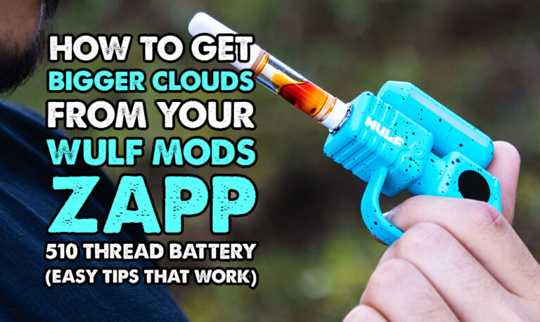 How To Get Bigger Clouds From Your Wulf Zapp 510 Thread Battery (Easy Tips That Work)