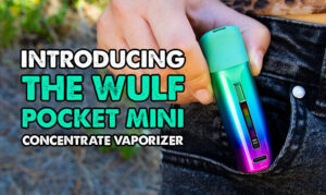 Introducing The Wulf Pocket Mini Concentrate Vaporizer