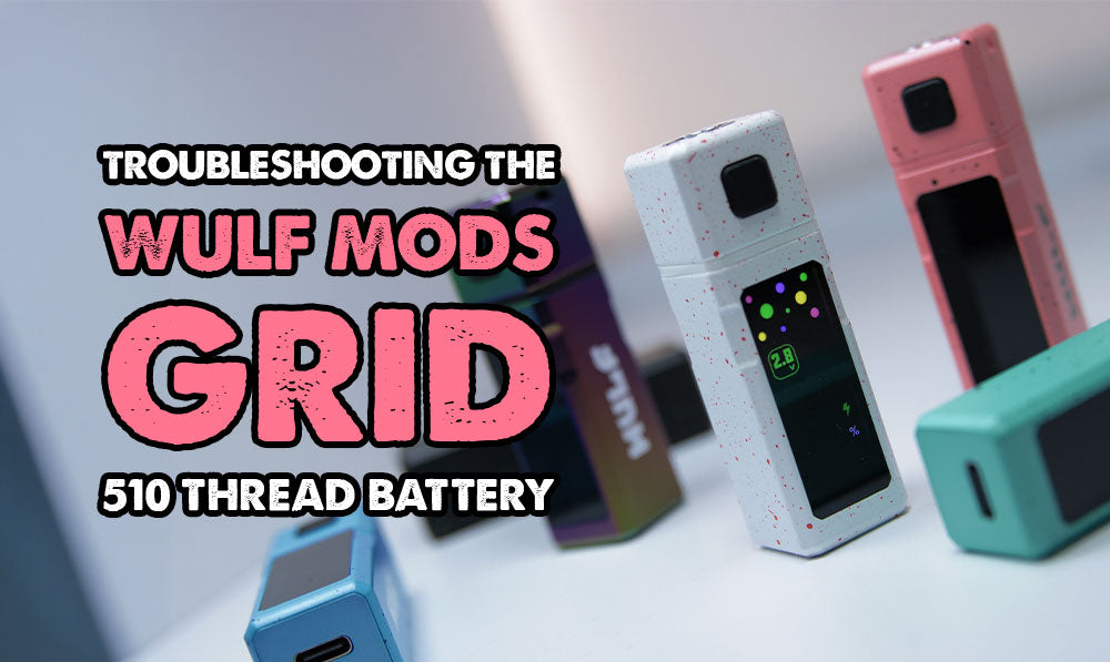Troubleshooting The Wulf Mods Grid 510 Thread Battery