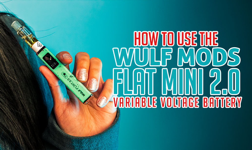 How To Use The Wulf Mods Flat Mini 2.0 Variable Voltage Battery